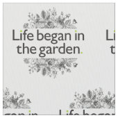 Das Leben fing im Garten an Stoff (Nahaufnahme)