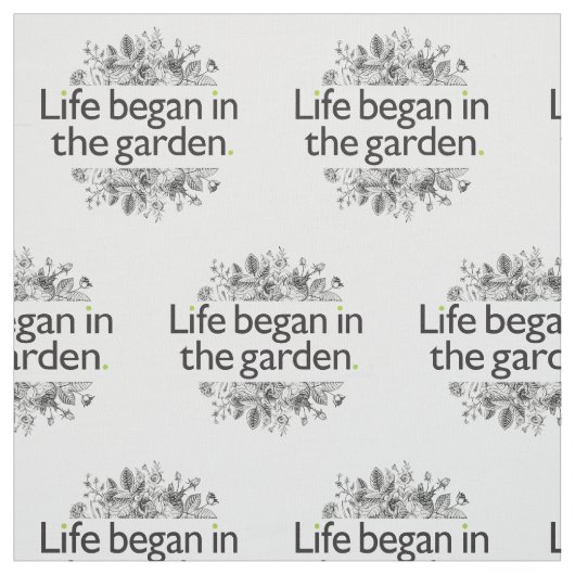 Das Leben fing im Garten an Stoff (Muster)