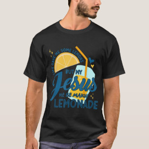 Das Leben gab mir ein paar Zitronen, aber mein Jes T-Shirt