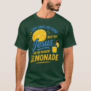 Das Leben gab mir einige Zitronen, aber mein Jesus T-Shirt