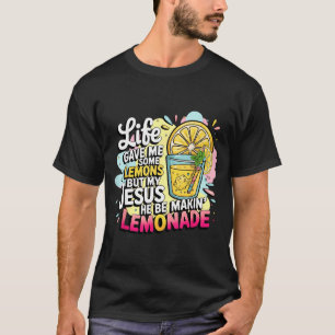 Das Leben gab mir einige Zitronen, aber mein Jesus T-Shirt
