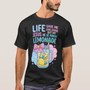 Das Leben Gab Mir Einige Zitronen, Doch Jesus Mach T-Shirt