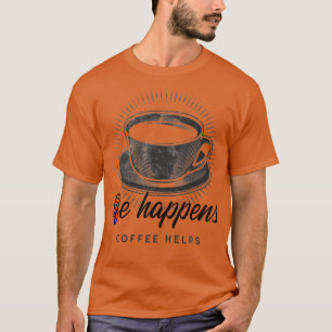 Das Leben geht durch Kaffee1 T-Shirt