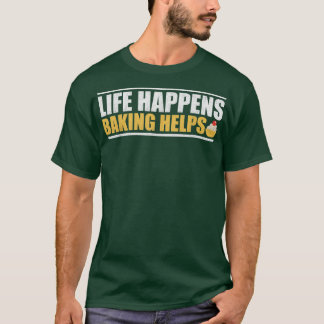 Das Leben geschieht Backen hilft dem Shirt