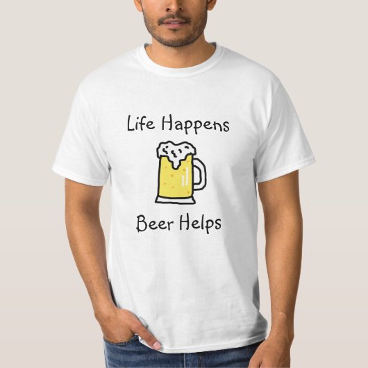 Das Leben geschieht, Bier hilft Alkohol Spaß T-Shirt (Vorderseite)