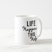 Das Leben geschieht, das hilft Kaffeetasse (VorderseiteRechts)