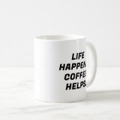 Das Leben geschieht. Kaffee hilft. Funny Typografy Kaffeetasse (VorderseiteRechts)