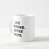 Das Leben geschieht. Kaffee hilft. Funny Typografy Kaffeetasse (Vorderseite Links)