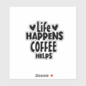 Das Leben geschieht, Kaffeehilfen - Zitat zur Typo Aufkleber (Blatt)