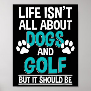 Das Leben handelt nicht nur von Hunden und Golf Poster