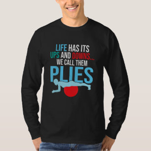 Das Leben hat seine Höhen und Tiefen, die wir Plie T-Shirt