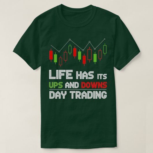 Das Leben hat seinen Ups and Downs Day Trading T-Shirt (Design vorne)