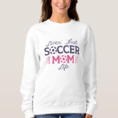 Das Leben in der Fußball-Mama Sweatshirt (Vorderseite)