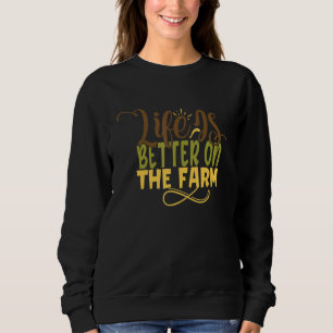 Das Leben in der Landwirtschaft des Bauern ist bes Sweatshirt