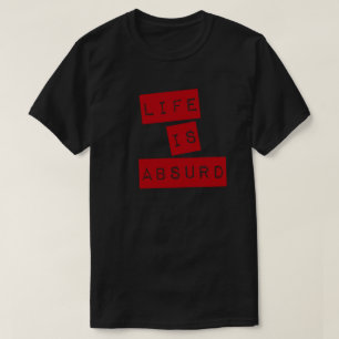 Das Leben ist absurd (Bürokratie) T-Shirt