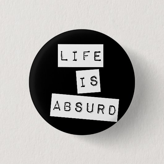 Das Leben ist absurd Schwarz Button (Vorderseite)