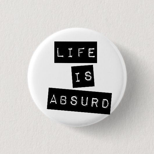 Das Leben ist absurd weiß Button (Vorderseite)