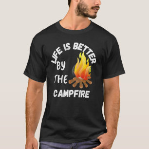Das Leben ist am Lagerfeuer besser T-Shirt