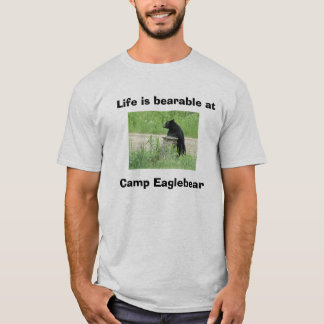 Das Leben ist an, Lager Eag… erträglich T-Shirt