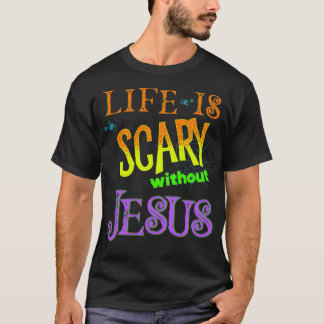 Das Leben ist Beängstigend ohne Jesus Christlich H T-Shirt