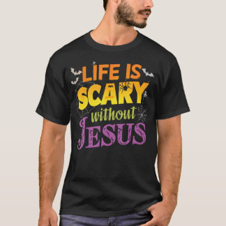 Das Leben ist Beängstigend ohne Jesus Christlicher T-Shirt