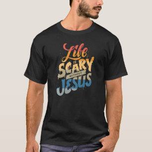 Das Leben ist Beängstigend ohne Jesus Christlicher T-Shirt