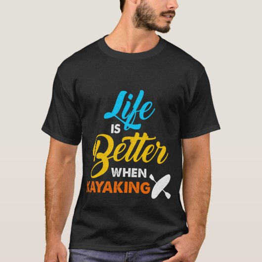Das Leben ist beim Kayaking besser T-Shirt (Vorderseite)