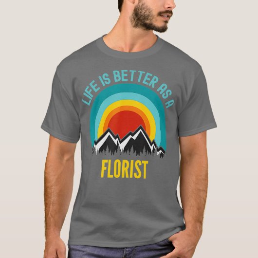 Das Leben ist besser als Florist T-Shirt (Vorderseite)