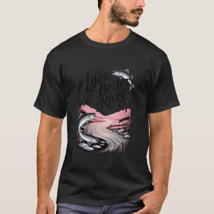Das Leben ist besser am Fluss Sonnenuntergang Land T-Shirt