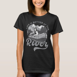 Das Leben ist besser am Fluss T-Shirt