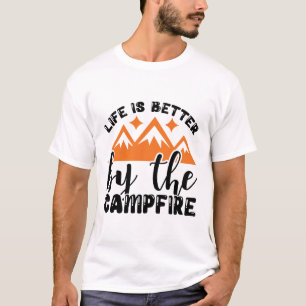Das Leben ist besser am Lagerfeuer T-Shirt
