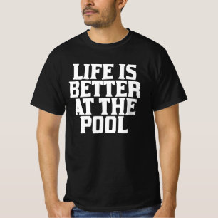 Das Leben ist besser am Pool T-Shirt