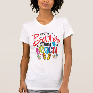 Das Leben ist besser am Strand - Spaß Sommerdesign T-Shirt
