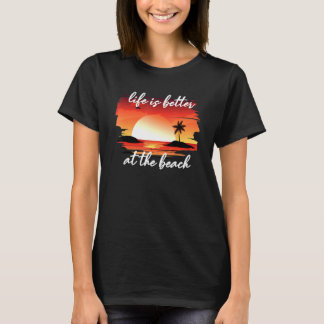 Das Leben ist besser am Strand T-Shirt