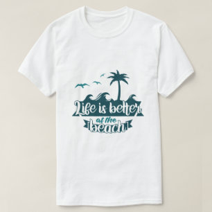 Das Leben ist besser am Strand T-Shirt
