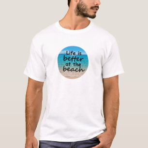 Das Leben ist besser am Strand T-Shirt