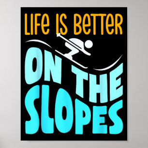 Das Leben ist besser an den Hängen Skifahren Liebh Poster