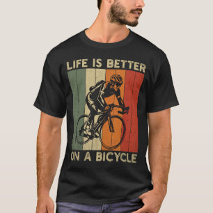 Das Leben ist besser auf dem Fahrrad T-Shirt