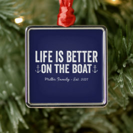 Das Leben ist besser auf dem Namen des Schiffes |  Ornament Aus Metall