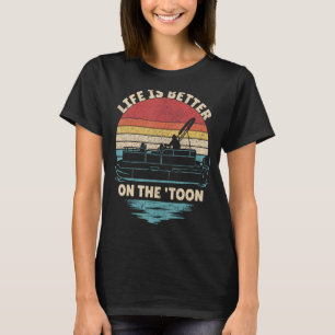 Das Leben ist besser auf dem Toon Pontoon Boat Fun T-Shirt