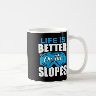Das Leben ist besser auf den Hängen Skifahren Lust Kaffeetasse