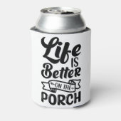 Das Leben ist besser auf der Porch Zitat Schwarz-W Dosenkühler (Kanne Rückseite)