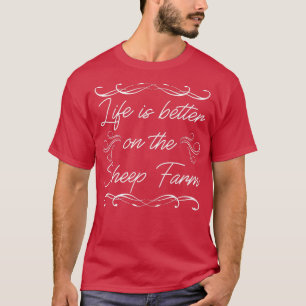 Das Leben ist besser auf der Schaffarm Bio Bauern  T-Shirt