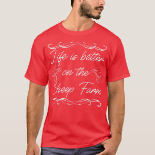 Das Leben ist besser auf der Schaffarm Bio Bauern  T-Shirt