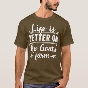 Das Leben ist besser auf der Ziegenfarm Bio Bauern T-Shirt