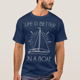 Das Leben ist besser auf einem Boot 1 T-Shirt