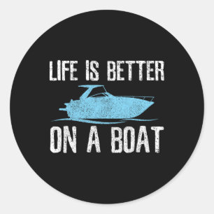 Das Leben ist besser auf einem Boot - Bootszitat C Runder Aufkleber