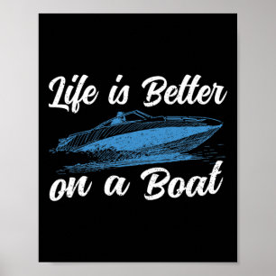 Das Leben ist besser auf einem Boot Kapitän Boot P Poster
