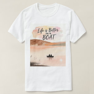 Das Leben ist besser auf einem Boot T-Shirt