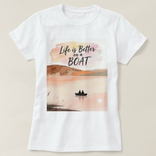 Das Leben ist besser auf einem Boot T-Shirt